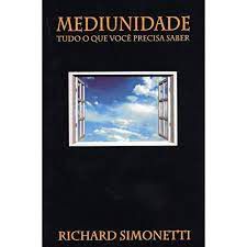 Livro Mediunidade: Tudo o que Você Precisa Saber Autor Simonetti, Richard (2003) [usado]