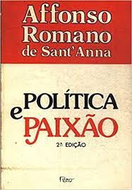 Livro Política e Paixão Autor Sant''anna, Affonso Romano (1984) [usado]