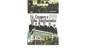 Livro Fé, Coragem e Vidas Transformadas: Conheça a História de a Voz da Profecia e do Quarteto Arautos do Rei Autor Conceição, Jonatan de Oliveira (2014) [usado]