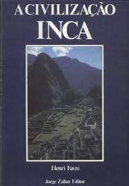 Livro Civilização Inca, a Autor Favre, Henri (1998) [usado]