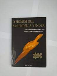 Livro Homem que Aprendeu a Vender, o : Uma História sobre a Essência da Arte de Vender Qualquer Coisa Autor Somera, Rafael Régis [usado]