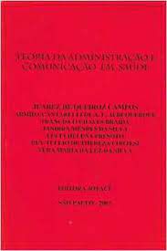 Livro Teoria da Administração e Comunicação em Saúde Autor Campos, Juarez de Queiroz e Outros (2002) [usado]