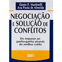 Livro Negociação e Solução de Conflitos: do Impasse ao Ganha-ganha Através do Melhor Estilo Autor Martinelli, Dante P. e Ana Paula de Almeida (2009) [usado]