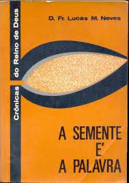 Livro Semente é a Palavra, a - Crônicas do Reino de Deus Autor Neves, D. Fr. Lucas M. [usado]