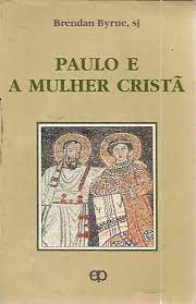Livro Paulo e a Mulher Cristã Autor Byrne, Brendan (1993) [usado]