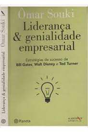 Livro Liderança e Genialidade Empresarial: Estratégias de Sucesso de Bill Gates, Walt Disney e Ted Turner Autor Souki, Ômar (2007) [usado]