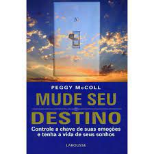 Livro Mude seu Destino: Controle a Chave de suas Emoções e Tenha a Vida de seus Sonhos Autor Mccoll, Peggy (2008) [usado]