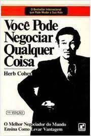 Livro Você Pode Negociar Qualquer Coisa Autor Cohen, Herb (1980) [usado]