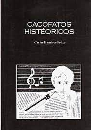 Livro Cacófatos Histéoricos Autor Freixo, Carlos Francisco (2006) [usado]