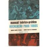 Livro Manual Teórico-prático: Recreação para Todos Autor Teixeira, Mauro Soares e Jarbas Sales (1970) [usado]