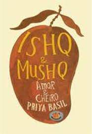 Livro Ishq e Mushq: Amor e Cheiro Autor Basil, Priya (2008) [usado]