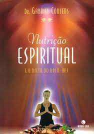 Livro Nutrição Espiritual e a Dieta do Arco-íris Autor Cousens, Dr. Gabriel (2008) [usado]