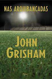 Livro nas Arquibancadas Autor Grisham, John (2004) [usado]