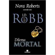 Livro Dilema Mortal Autor Roberts, Nora (2012) [usado]