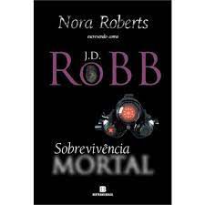 Livro Sobrevivência Mortal Autor Roberts, Nora (2013) [usado]