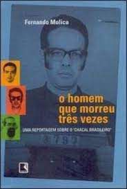 Livro Homem que Morreu Três Vezes, O: Uma Reportagem sobre o ''''chacal Brasileiro'''' Autor Molica, Fernando (2003) [usado]