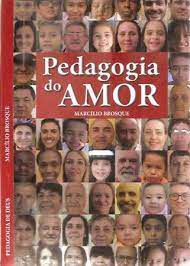 Livro Pedagogia do Amor Autor Brosque, Marcílio (2016) [usado]