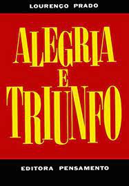Livro Alegria e Triunfo Autor Prado, Lourenço (1999) [usado]