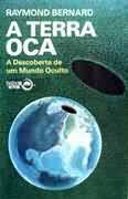 Livro Terra Oca, A: a Descoberta de um Mundo Oculto Autor Bernard, Raymond (1999) [usado]