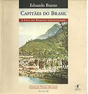 Livro Capitães do Brasil: a Saga dos Primeiros Colonizadores Autor Bueno, Eduardo (1999) [usado]