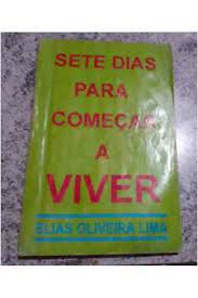 Livro Sete Dias para Começar a Viver Autor Lima, Elias Oliveira (1993) [usado]