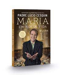 Livro Maria em Nossa Vida Autor Cesquin, Padre Lúcio (2019) [usado]