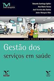 Livro Gestão dos Serviços em Saúde Autor Spiller, Eduardo Santiago e Outros (2009) [usado]
