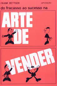 Livro do Fracasso ao Sucesso na Arte de Vender Autor Bettger, Frank (1973) [usado]