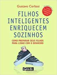 Livro Filhos Inteligentes Enriquecem Sozinhos Autor Cerbasi, Gustavo (2006) [usado]