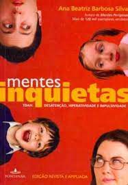 Livro Mentes Inquietas- Tdah: Desatenção, Hiperatividade e Impulsividade Autor Silva, Ana Beatriz Barbosa (2009) [usado]