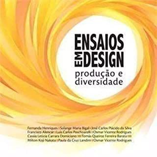 Livro Ensaios em Design- Produção e Diversidade Autor Vários Autores (2012) [usado]