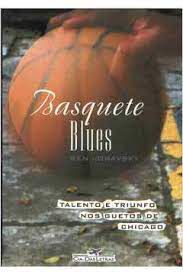 Livro Basquete Blues- Talento e Triunfo nos Guetos de Chicago Autor Joravsky, Ben (1995) [usado]