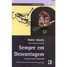Livro Sempre em Desvantagem Autor Mosley, Walter (2002) [usado]
