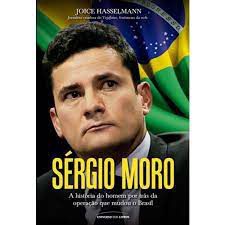 Livro Sérgio Moro- a História do Homem por trás da Operação que Mudou o Brasil Autor Hasselmann, Joice (2016) [usado]