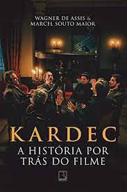 Livro Kardec- a História por trás do Filme Autor Assis, Wagner de e Marcel Souto Maior (2019) [usado]