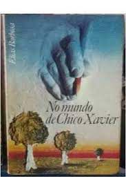 Livro no Mundo de Chico Xavier Autor Barbosa, Elias (1988) [usado]