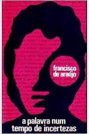 Livro Palavra Num Tempo de Incertezas, a Autor Araújo, Francisco (1969) [usado]