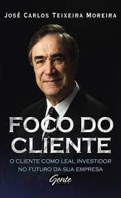 Livro Foco do Cliente: o Cliente Leal Investidor para o Futuro da sua Empresa Autor Moreira, José Carlos Teixeira (2009) [usado]