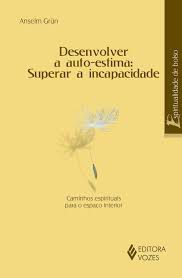 Livro Desenvolver a Auto- Estima: Superar a Incapacidade Autor Frun, Anselm (2008) [usado]