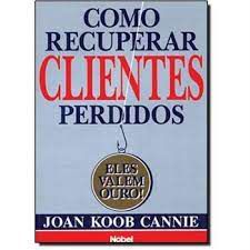 Livro Como Recuperar Clientes Perdidos (eles Valem Ouro) Autor Cannie, Joan Koob (1995) [usado]
