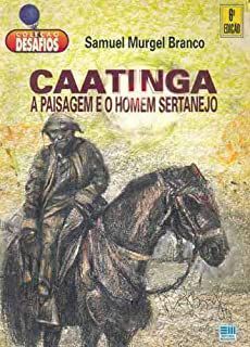Livro Caatinga a Paisagem e o Homem Sertanejo Autor Branco, Samuel Murgel (1994) [usado]