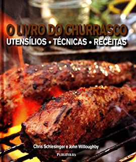 Livro Livro do Churrasco, o - Utensílios/ Técnicas/ Receitas Autor Schlesinger, Chris e John (2009) [usado]