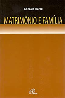 Livro Matrimônio e Família Autor Flórez, Gonzálo (2008) [usado]