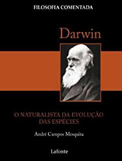 Livro Darwin: o Naturalista da Evolução das Espécies - Filosofia Comentada Autor Mesquita, André Campos (2011) [novo]