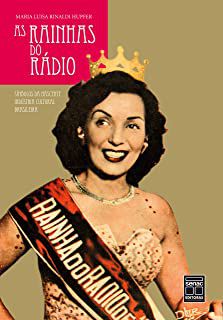 Livro Rainhas do Rádio, as - Símbolos da Nascente Indústria Cultural Brasileira Autor Hupfer, Maria Luisa Rinaldi (2009) [usado]