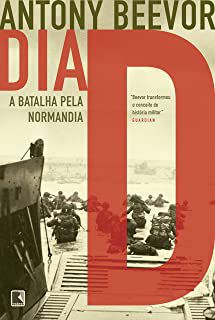 Livro Dia D: a Batalha pela Normandia Autor Beevor, Antony (2017) [usado]