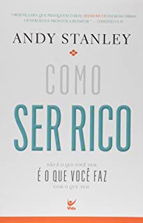 Livro Como Ser Rico: Não é o que Tem é o que Você Faz com o que Tem Autor Stanley, Andy (2015) [usado]