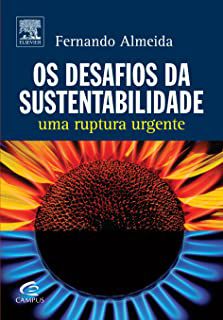 Livro Desafios da Sustentabilidade, os - Uma Ruptura Urgente Autor Almeida, Fernando (2007) [usado]
