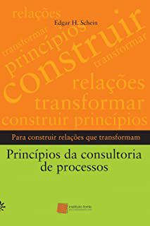 Livro Princípios da Consultoria de Processos - para Construir Relações que Transformam Autor Schein, Edgar H. (2008) [usado]