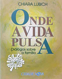 Livro onde a Vida Pulsa- Diálogos sobre a Família Autor Lubich, Chiara (2001) [usado]